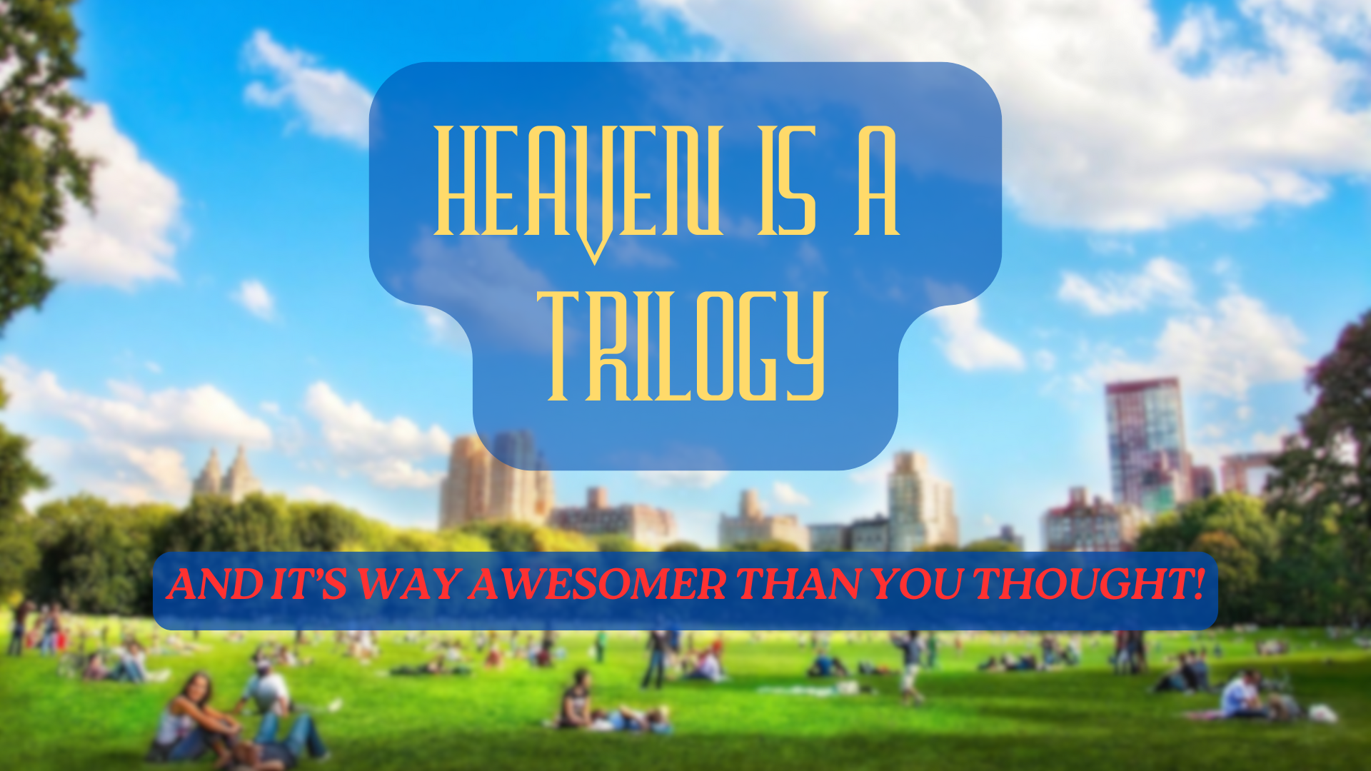 Heaven is a Trilogy Sermon Series